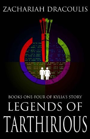 [Legends of Tarthirious 01] • Legends of Tarthirious · Books One-Four of Kylia's Story (Legends of Tarthirious (A LitRPG))